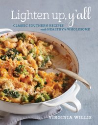 cover of the book Lighten up, y'all: classic Southern recipes made healthy and wholesome