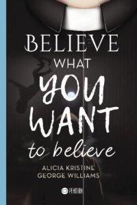 cover of the book Believe what you want to believe