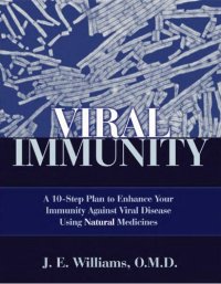 cover of the book Viral immunity: a 10-step plan to enhance your immunity against viral disease using natural medicines