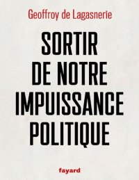 cover of the book Sortir de notre impuissance politique