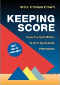 cover of the book Keeping Score-Using the Right Metrics to Drive World Class Performance