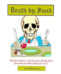 cover of the book Death by food: why more people in North America die by food poisoning than were murdered in 9/11