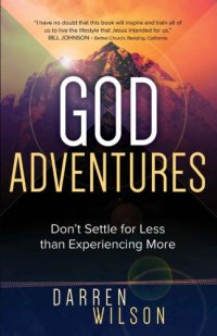 cover of the book God Adventures: Dont Settle for Less Than Experiencing More