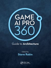 cover of the book Game AI Pro 360: Guide to Architecture