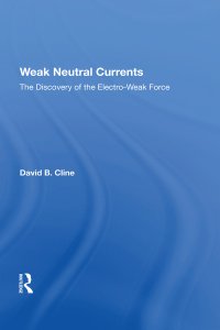 cover of the book Weak Neutral Currents-The Discovery Of The Electro-weak Force