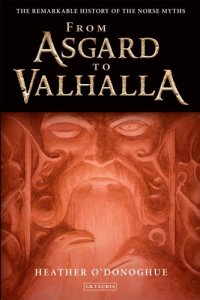 cover of the book From Asgard to Valhalla: the remarkable history of the Norse myths