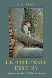 cover of the book Unfortunate destiny: animals in the Indian Buddhist imagination