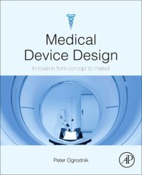 cover of the book Medical device design: innovation from concept to market