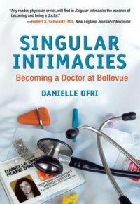 cover of the book Singular Intimacies: Becoming a Doctor at Bellevue