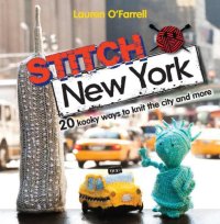 cover of the book Stitch New York: Over 20 kooky ways to knit the city and more