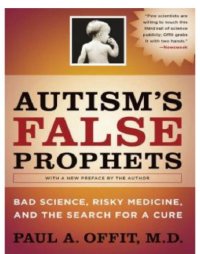 cover of the book Autism's false prophets: bad science, risky medicine, and the search for a cure