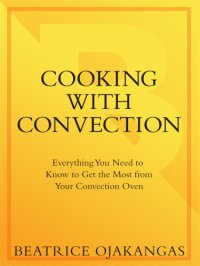 cover of the book Cooking with convection: featuring more than 150 recipes