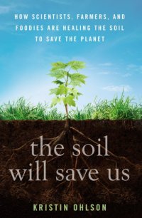 cover of the book The soil will save us!: how scientists, farmers, and foodies are healing the soil to save the planet