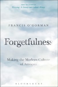 cover of the book Forgetfulness: making the modern culture of amnesia