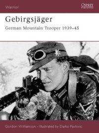 cover of the book Gebirgsjäger: German Mountain Trooper 1939–45