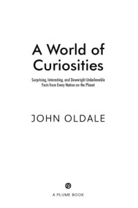 cover of the book A world of curiosities: surprising, interesting, and downright unbelievable facts from every nation on the planet