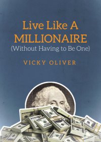 cover of the book Live Like a Millionaire (Without Having to Be One)