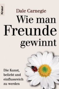 cover of the book Wie man Freunde gewinnt · Die Kunst beliebt und einflußreich zu werden