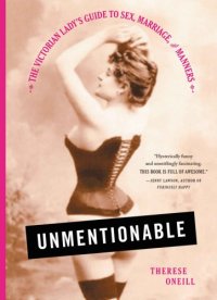 cover of the book Unmentionable: the Victorian lady's guide to sex, marriage, and manners