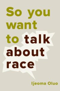 cover of the book So You Want to Talk About Race