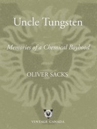 cover of the book Uncle tungsten: memories of a chemical boyhood