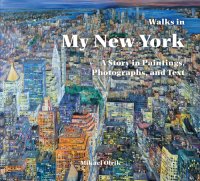 cover of the book Walks in my New York: a story in paintings, photographs, and text