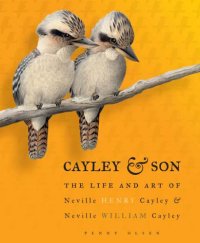 cover of the book Cayley and Son: the Life and Art of Neville Henry Cayley and Neville William Cayley