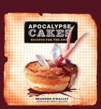 cover of the book Apocalypse cakes: recipes for the end