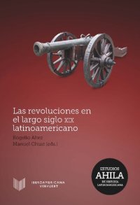 cover of the book Las revoluciones en el Largo Siglo XIX latinoamericano