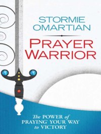 cover of the book Prayer warrior: the power of praying your way to victory