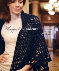 cover of the book Wrapped in Crochet: Scarves, Wraps, and Shawls