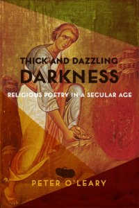 cover of the book Thick and Dazzling Darkness: Religious Poetry in a Secular Age