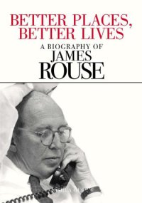 cover of the book Better Places, Better Lives: A Biography of James Rouse