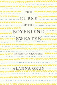 cover of the book The curse of the boyfriend sweater: essays on crafting