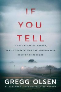 cover of the book If You Tell: A True Story of Murder, Family Secrets, and the Unbreakable Bond of Sisterhood