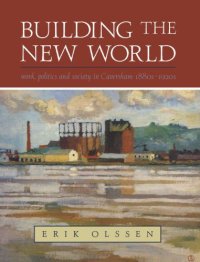 cover of the book Building the New World: Work, Politics and Society in Caversham, 1880s-1920s