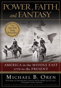 cover of the book Power, faith, and power America in the Middle East, 1776 to the present