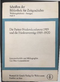 cover of the book Die Pariser Friedenskonferenz 1919 und die Friedensverträge 1919-1920: Literaturbericht und Bibliographie