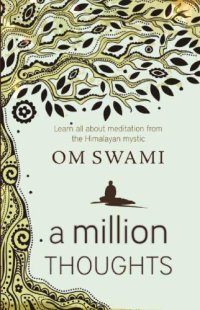 cover of the book A million thoughts: learn all about meditation from a Himalayan mystic after his 15,000 hours of intense practice