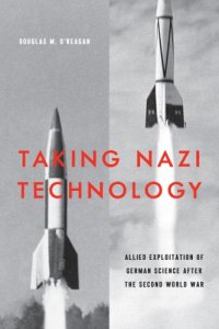 cover of the book Taking Nazi technology: Allied exploitation of German science after the Second World War