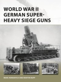 cover of the book World War II German Super-Heavy Siege Guns