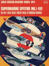 cover of the book Supermarine Spitfire MK.I-XVI In RAF-SAAF-RAAF-RNZAF-RCAF & Foreign Service