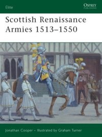 cover of the book Scottish Renaissance Armies 1513–1550