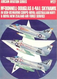 cover of the book McDonnell-Douglas A-4A/L Skyhawk: In USN-US Marine Corps-Royal Australian Navy & Royal New Zealand Air Force service