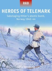 cover of the book Heroes of Telemark: Sabotaging Hitler's Atomic Bomb, Norway 1942-44