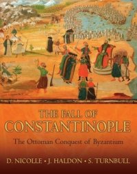 cover of the book The Fall of Constantinople: The Ottoman Conquest of Byzantium