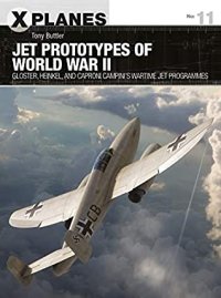 cover of the book Jet Prototypes of World War II: Gloster, Heinkel, and Caproni Campini's wartime jet programmes