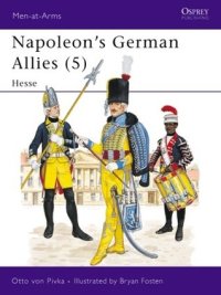 cover of the book Napoleon's German Allies (5): Hessen-Darmstadt and Hessen-Kassel