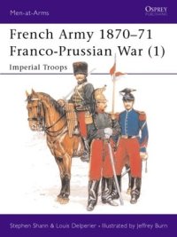 cover of the book French Army 1870–71 Franco-Prussian War (1): Imperial Troops