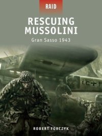 cover of the book Rescuing Mussolini: Gran Sasso 1943